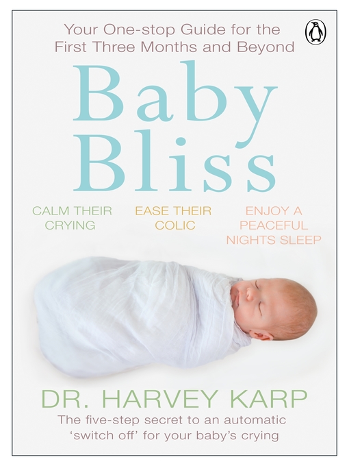 Baby Bliss (eBook): Your One-stop Guide for the First Three Months and Beyond